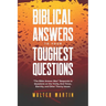 Biblical Answers to Your Toughest Questions: The Bible Answer Man Responds to Questions on the Trinity, End Times, Eternity, and Other Thorny Issues