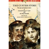 The Custer Story: The Life and Intimate Letters of General George A. Custer and His Wife Elizabeth