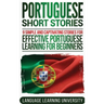 Portuguese Short Stories: 9 Simple and Captivating Stories for Effective Portuguese Learning for Beginners