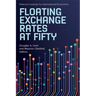 Floating Exchange Rates at Fifty