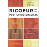 Ricoeur and the Post-Structuralists: Bourdieu, Derrida, Deleuze, Foucault, Castoriadis