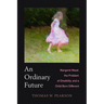 An Ordinary Future: Margaret Mead, the Problem of Disability, and a Child Born Different