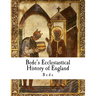 Bede's Ecclesiastical History of England: Historia Ecclesiastica Gentis Anglorum