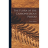 The Flora of the Carboniferous Period