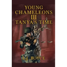Young Chameleons: Tanya's Time