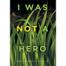 I Was Not a Hero