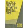 Practical Theology Beyond the Empirical Turn