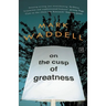 On The Cusp Of Greatness