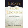 Escape from Lucania: An Epic Story of Survival