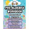 Summer Math Pre Algebra Workbook Grade 8-9 Bridge Building Activities: 8th to 9th Grade Summer Pre Algebra Essential Skills Practice Worksheets