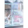 A Mouse in a Cage: Rethinking Humanitarianism and the Rights of Lab Animals