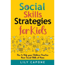 Social Skills Strategies for Kids: How to Help Your Children Practice their Social Skills at Home