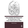 Old Norse Mythology: An Introduction to the Poetic Edda and Prose Edda