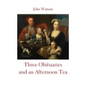 Three Obituaries and an Afternoon Tea