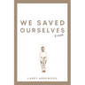 We Saved Ourselves, Kinda