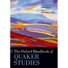 The Oxford Handbook of Quaker Studies