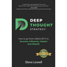 Deep Thought Strategy: How to go from OBSCURITY to Success, Influence, Impact and Wealth