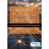Strategic Planning in Healthcare: An Introduction for Health Professionals
