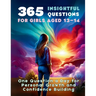 365 Insightful Questions for Girls Aged 13-14: One Question a Day for Personal Growth and Confidence Building