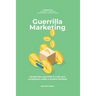 Guerilla marketing New Millennium Edition - Market like a guerrilla & crush your competitors adapt a warfare mindset! perfect for entrepeneurs, job hu