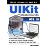 UIKit for Masterminds: How to take advantage of Swift and UIKit to create insanely great apps for iPhones, iPads, and Macs