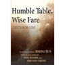 Humble Table, Wise Fare: Gifts for Life
