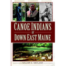 Canoe Indians of Down East Maine