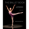 The Ballet Book: The Young Performer's Guide to Classical Dance