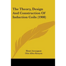 The Theory, Design And Construction Of Induction Coils (1908)