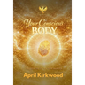 Your Conscious Body: Embodying the Life You Were Made For