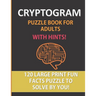 Cryptogram Puzzle Book For Adults With Hints: 120 Large Print Puzzles To Solve By You: A Fun Cryptoquote Activity That Will Challenge Your Brain and S