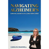 Navigating Alzheimer's: Survival Secrets of a Long Term Carer