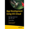 App Development Using IOS Icloud: Build High-Performance Apps with Swift