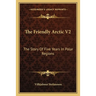 The Friendly Arctic V2: The Story Of Five Years In Polar Regions