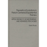 Theoretical Evolutions in Person-Centered/Experiential Therapy: Applications to Schizophrenic and Retarded Psychoses