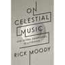 On Celestial Music: And Other Adventures in Listening