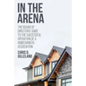 In the Arena: The Board of Directors' Guide to the Successful Operation of a Homeowners Association