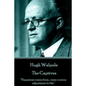 Hugh Walpole - The Captives: "Happiness comes from... some curious adjustment to life."