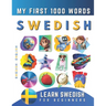Learn Swedish for Beginners, My First 1000 Words: Bilingual Swedish - English Language Learning Book for Kids & Adults