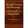 The Man Behind the Discourse: A Biography of King Follett