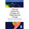 Informal Leadership, Strategy and Organizational Change: The Power of Silent Authority