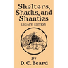 Shelters, Shacks, And Shanties (Legacy Edition): Designs For Cabins And Rustic Living