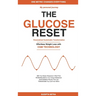 The Glucose Reset: A Personal Journey: Effortless Weight Loss with Continuous Glucose Monitoring - The Data-Driven Method to Burn Fat, Eliminate Cravi