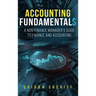 Accounting Fundamentals: A Non-Finance Manager's Guide to Finance and Accounting