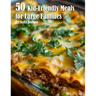 50 Kid-Friendly Meals for Large Families