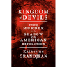 Kingdom of Devils: A Tale of Murder in the Shadow of the American Revolution