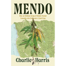 Mendo: How an Unlikely Group of Rebels Turned Cannabis Into California's Cash Crop