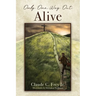 Only One Way Out Alive