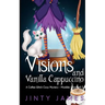 Visions and Vanilla Cappuccino: A Coffee Witch Cozy Mystery
