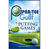 Par-Tee Gullf Putting Games: For all ages especially junior golfers, high school and college golf team, seniors and indoor parties